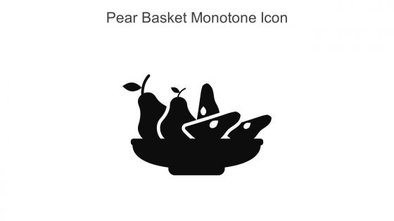 Pear Basket Monotone Icon In Powerpoint Pptx Png And Editable Eps Format