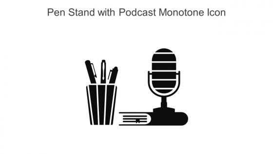 Pen Stand With Podcast Monotone Icon In Powerpoint Pptx Png And Editable Eps Format