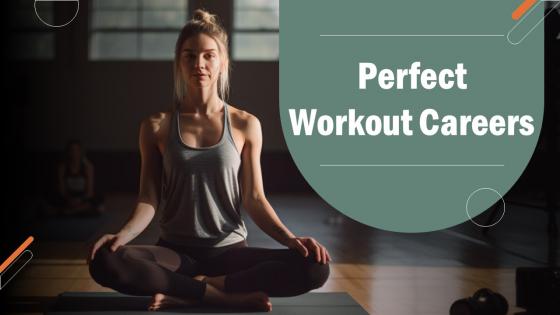 Perfect Workout Careers powerpoint presentation and google slides ICP