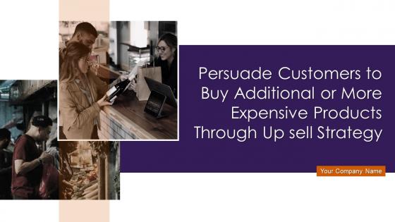 Persuade Customers To Buy Additional Or More Expensive Products Through Up Sell Strategy Complete Deck
