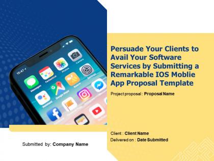 Persuade your clients to avail your software services by submitting a remarkable ios moblie app proposal template
