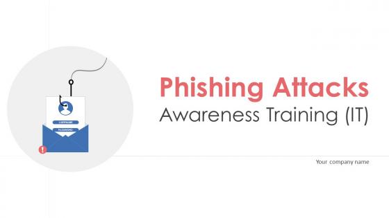 Phishing Attacks Awareness Training IT Powerpoint Ppt Template Bundles