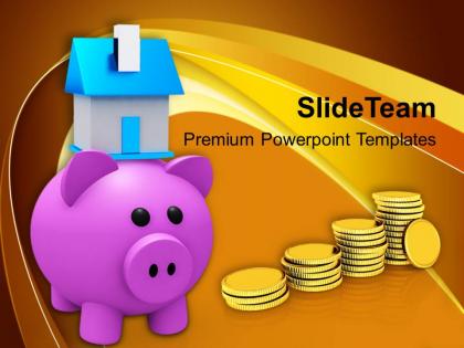Piggy bank with house and savings powerpoint templates ppt themes and graphics 0213