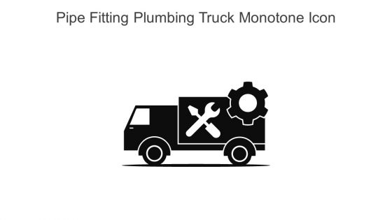 Pipe Fitting Plumbing Truck Monotone Icon In Powerpoint Pptx Png And Editable Eps Format