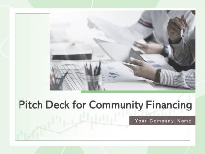 Pitch deck for community financing powerpoint presentation slides