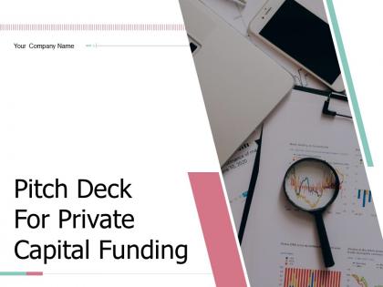 Pitch deck for private capital funding powerpoint presentation slides