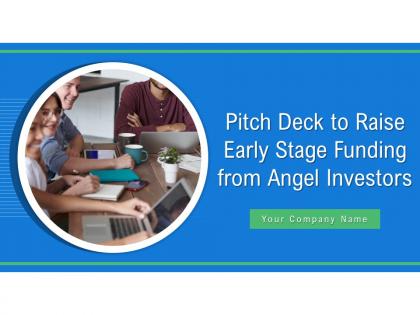 Pitch deck to raise early stage funding from angel investors powerpoint presentation slides