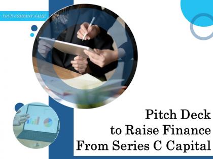 Pitch deck to raise finance from series c capital powerpoint presentation slides