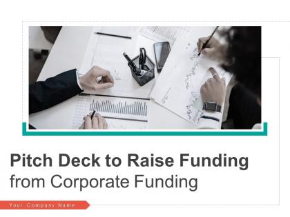 Pitch deck to raise funding from corporate funding ppt template