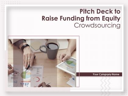 Pitch deck to raise funding from equity crowdsourcing powerpoint presentation slides