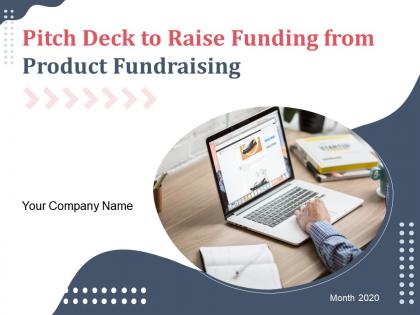 Pitch deck to raise funding from product fundraising powerpoint presentation slides