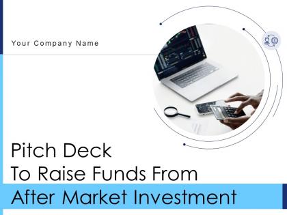 Pitch deck to raise funds from after market investment complete deck