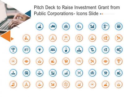 Pitch deck to raise investment grant from public corporations icons slide ppt guidelines