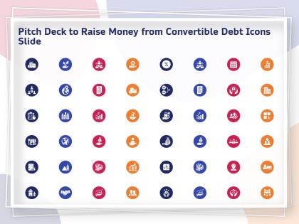 Pitch deck to raise money from convertible debt icons slide ppt pictures graphics example