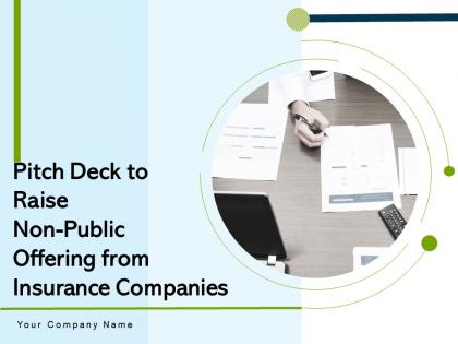 Pitch Deck To Raise Non Public Offering From Insurance Companies Powerpoint Presentation Slides