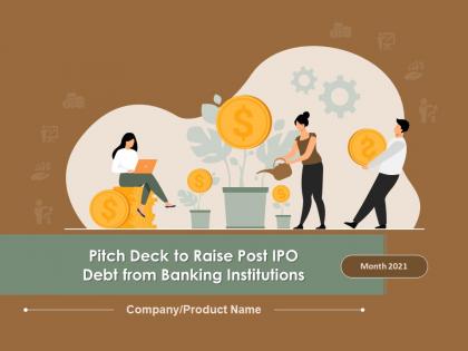 Pitch deck to raise post ipo debt from banking institutions powerpoint presentation slides