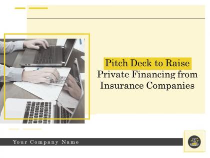 Pitch deck to raise private financing from insurance companies powerpoint presentation slides