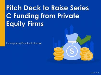Pitch deck to raise series c funding from private equity firms powerpoint presentation slides
