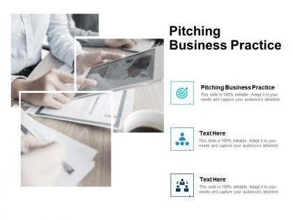 Pitching business practice ppt powerpoint presentation infographic templat cpb