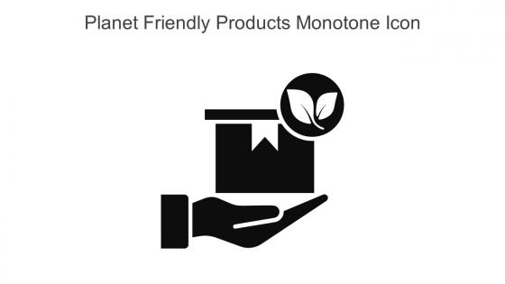 Planet Friendly Products Monotone Icon In Powerpoint Pptx Png And Editable Eps Format