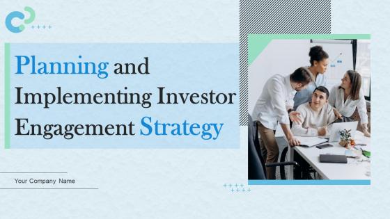 Planning And Implementing Investor Engagement Strategy Complete Deck