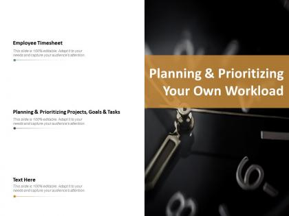 Planning and prioritizing your own workload ppt slides deck