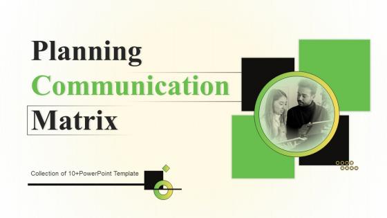 Planning Communication Matrix Powerpoint Ppt Template Bundles