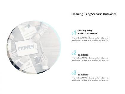 Planning using scenario outcomes ppt powerpoint presentation icon smartart cpb