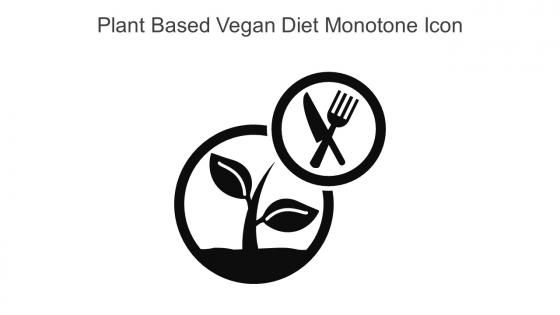 Plant Based Vegan Diet Monotone Icon In Powerpoint Pptx Png And Editable Eps Format