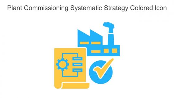 Plant Commissioning Systematic Strategy Colored Icon In Powerpoint Pptx Png And Editable Eps Format