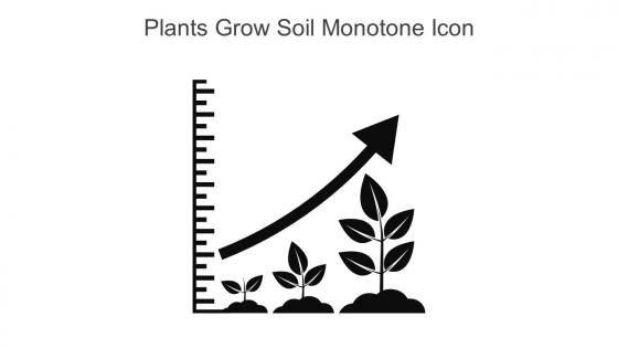 Plants Grow Soil Monotone Icon In Powerpoint Pptx Png And Editable Eps Format