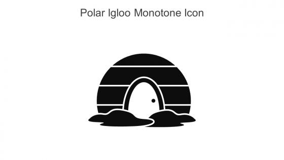 Polar Igloo Monotone Icon In Powerpoint Pptx Png And Editable Eps Format