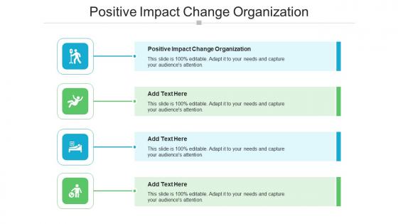 Positive Impact Change Organization Ppt Powerpoint Presentation Show Example Topics Cpb