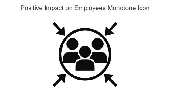 Positive Impact On Employees Monotone Icon In Powerpoint Pptx Png And Editable Eps Format