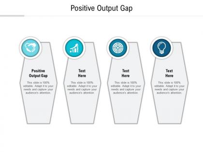Positive output gap ppt powerpoint presentation topics cpb