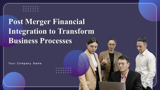 Post Merger Financial Integration To Transform Business Processes CRP CD