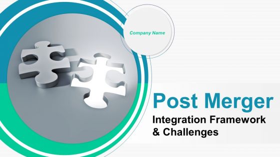 Post Merger Integration Framework And Challenges PowerPoint Presentation Slides