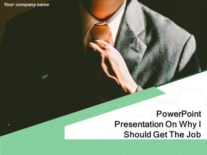 Powerpoint Presentation On Why I Should Get The Job Powerpoint Presentation Slides