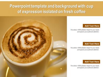 Powerpoint template and background with cup of expression isolated on fresh coffee