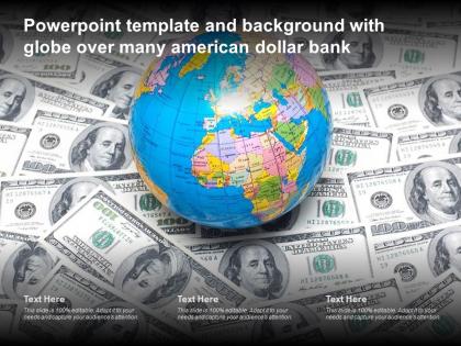 Powerpoint template and background with globe over many american dollar bank