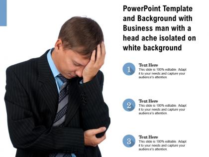 Powerpoint template with business man with a head ache isolated on white background