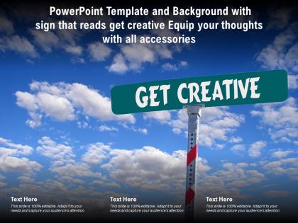Powerpoint template with sign that reads get creative equip your thoughts with all accessories
