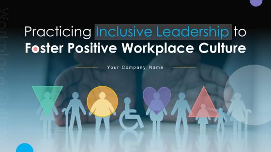 Practicing Inclusive Leadership To Foster Positive Workplace Culture DTE CD