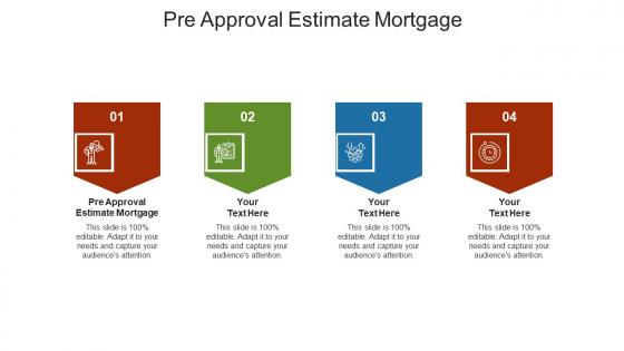 Pre approval estimate mortgage ppt powerpoint presentation portfolio structure cpb