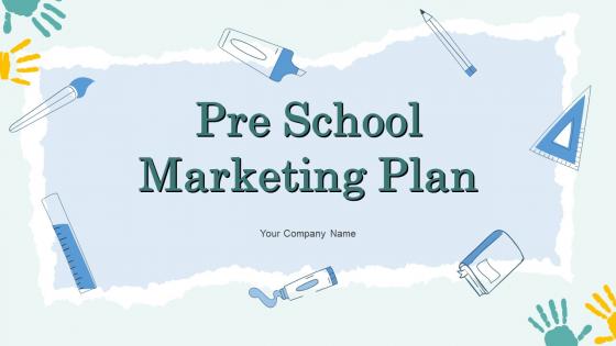 Pre School Marketing Plan Powerpoint Ppt Template Bundles