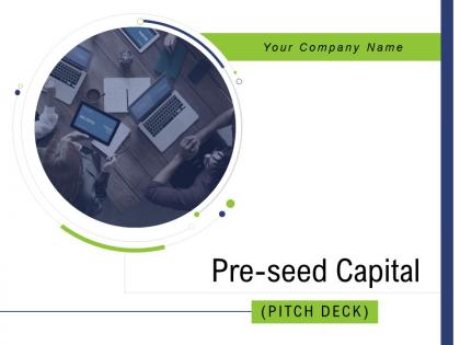 Pre seed capital pitch deck powerpoint presentation slides