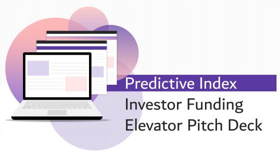 Predictive Index Investor Funding Elevator Pitch Deck Ppt Template