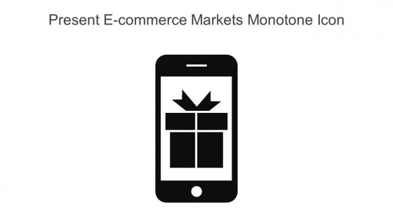 Present E Commerce Markets Monotone Icon In Powerpoint Pptx Png And Editable Eps Format