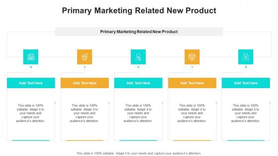 Primary Marketing Related New Product In Powerpoint And Google Slides Cpb