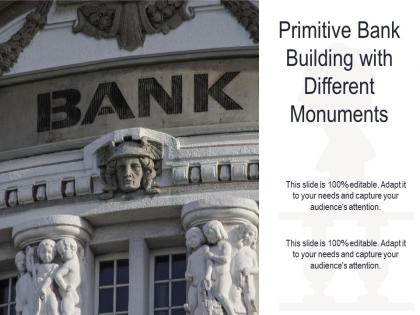 Primitive bank building with different monuments
